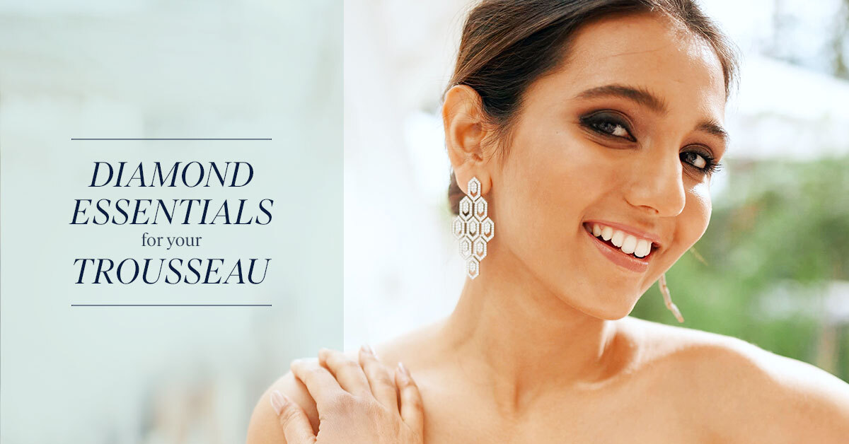 Diamond Essentials for Your Trousseau: Timeless Elegance and Enduring Beauty