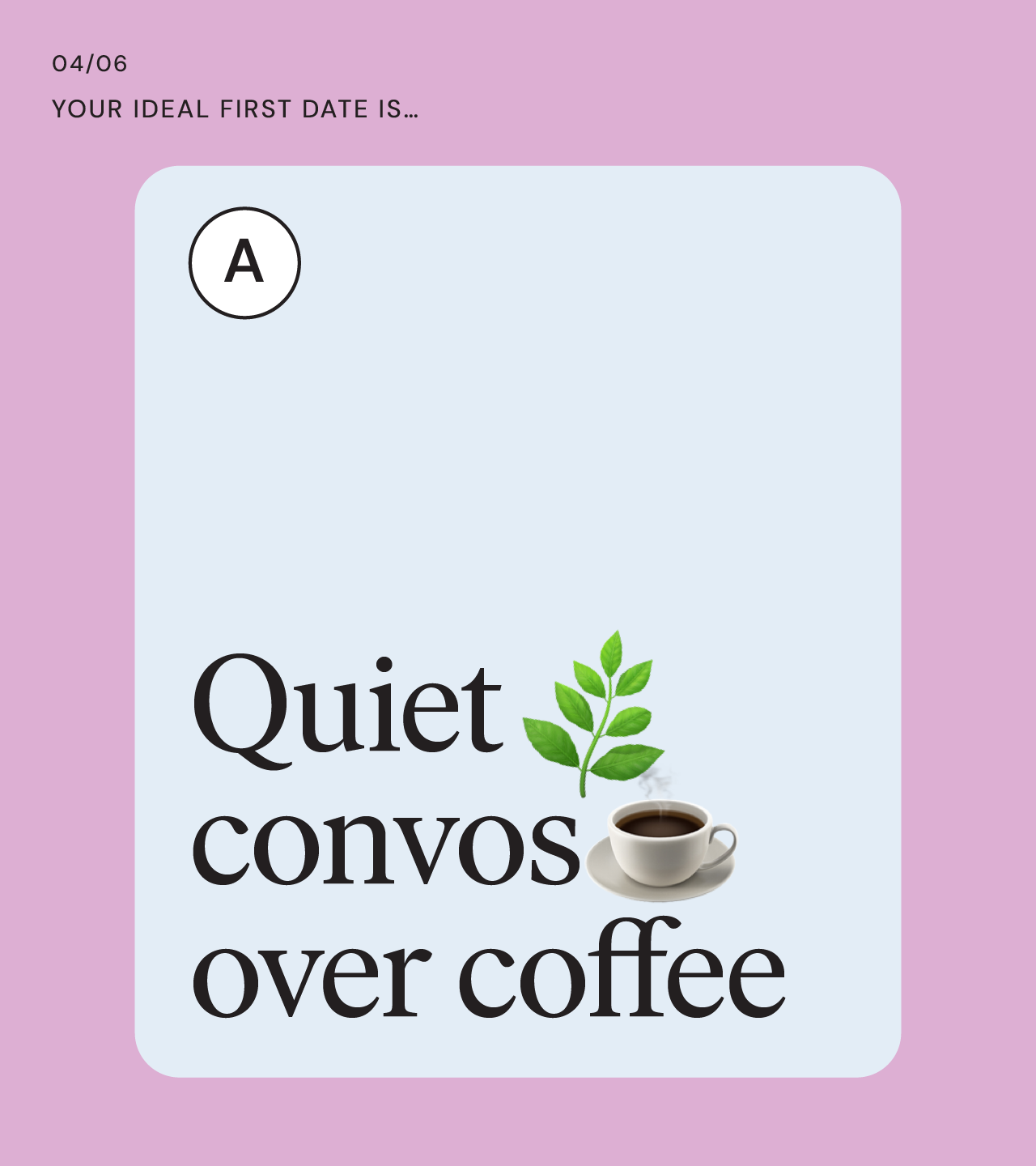 ‘Your Ideal First Date is?’